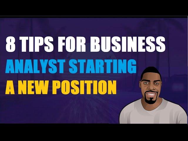 8 Tips For newbies Business Analyst Starting a New Position | Ben Analyst