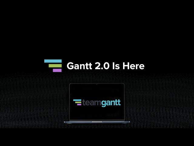 Meet Gantt 2.0: TeamGantt's Next Generation is Here