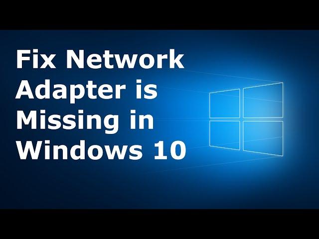 How to Fix Network Adapter Missing in Windows 10 | Latest 2020 Tutorial