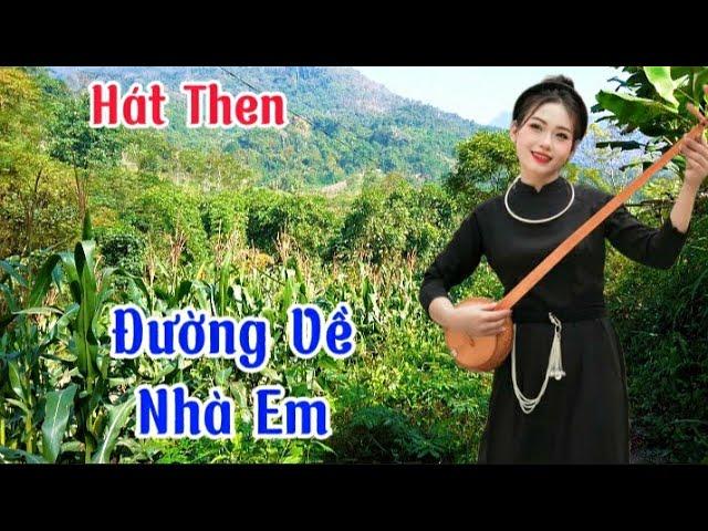 Hát Then - Đường Về Nhà Em - Ba Bể BK