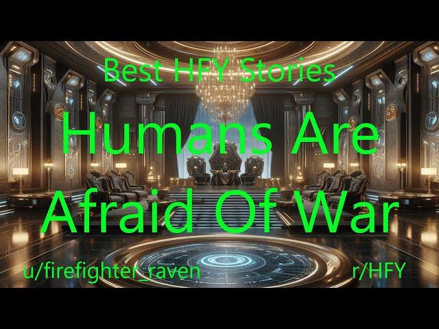 Best HFY Stories: Humans Are Afraid Of War