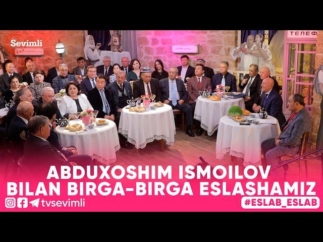 ESLAB -ABDUXOSHIM ISMOILOV BILAN BIRGA-BIRGA ESLASHAMIZ