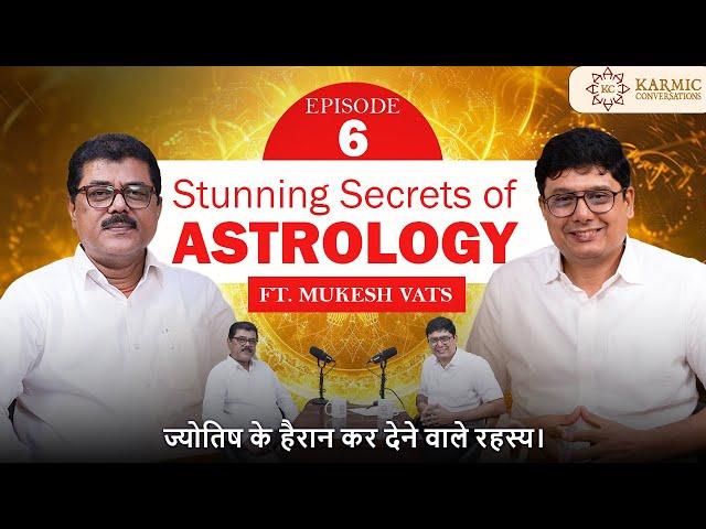 Stunning Secrets of Astrology ft. Mukesh Vats | Karmic Conversation | Ashish Mehta