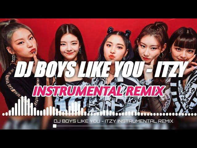 DJ BOYS LIKE YOU - ITZY (INSTRUMENTAL REMIX)) BY DJ KOPLAK