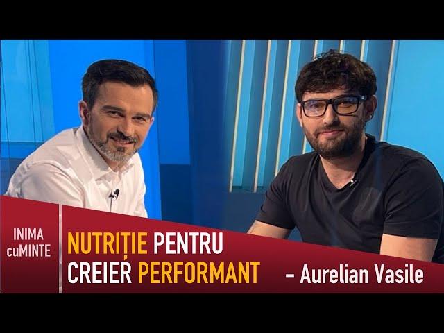 Nutriție pentru performanta creierului - Aurelian Vasile & Daniel Cirț - Inimă cu Minte