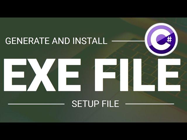 C# : Generating Installer [Setup File or EXE File]