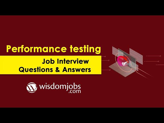 TOP 20 Performance Testing Interview Questions and Answers 2019