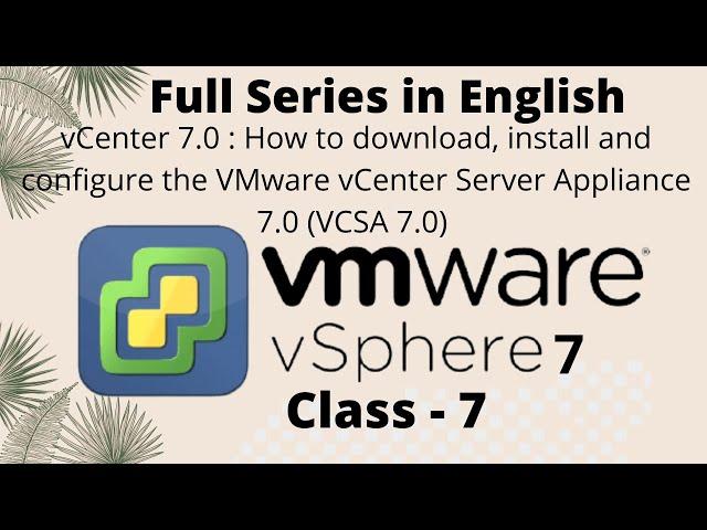 vCenter 7.0 : How to download, install and config the VMware vCenter Server Appliance 7.0 (VCSA 7.0)