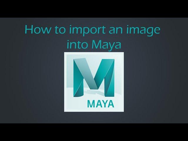 How to import an image into maya | Maya Tutorial