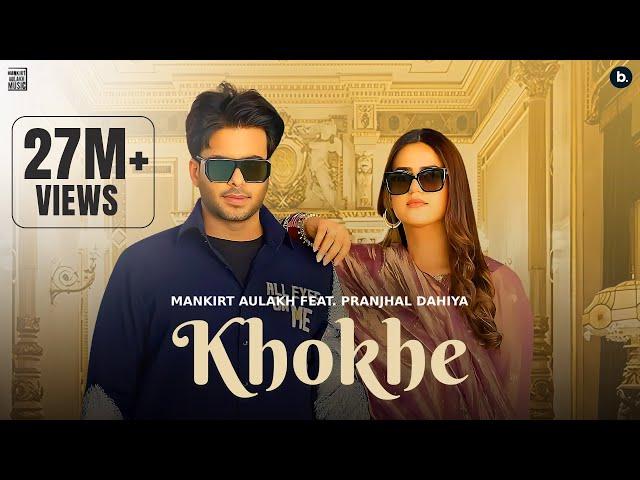 Khokhe (Official Video) Mankirt Aulakh | Pranjal Dahiya | Simar Kaur | Punjabi Song