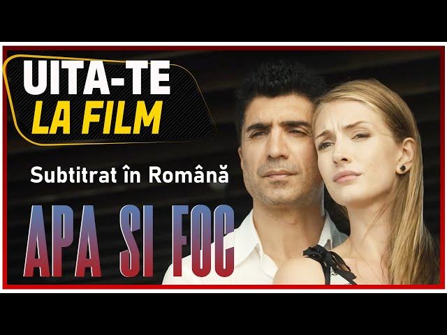 Su ve Ateş (Apa Si Foc) - Subtitrat in Romana