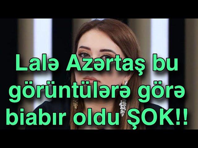 Lalə Azərtaş bu görüntülərə görə biabır oldu ŞOK!!