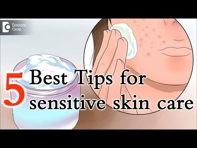 5 tips for caring sensitive skin, especially on face - Dr. Aruna Prasad