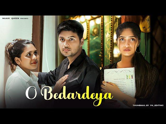 O Bedardeya | Arijit Singh | Pyar Jhutha Tha | Heart Touching Story | Maahi Queen | New Song 2024