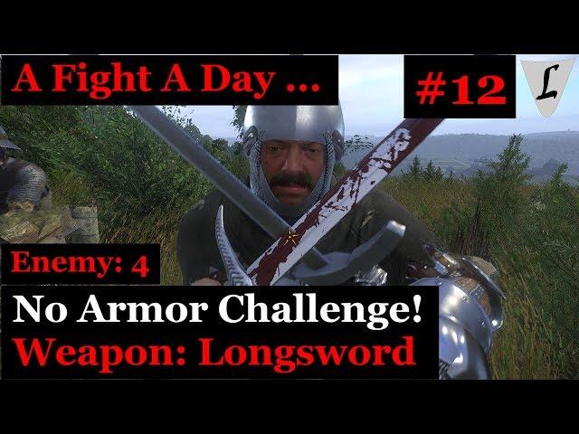 Kingdom Come - A Fight A Day .. #12 || NO ARMOR & Longsword || vs. 4