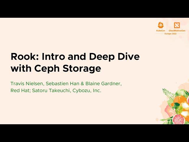 Rook: Intro and Deep Dive with Ce... Travis Nielsen, Sebastien Han & Blaine Gardner, Satoru Takeuchi