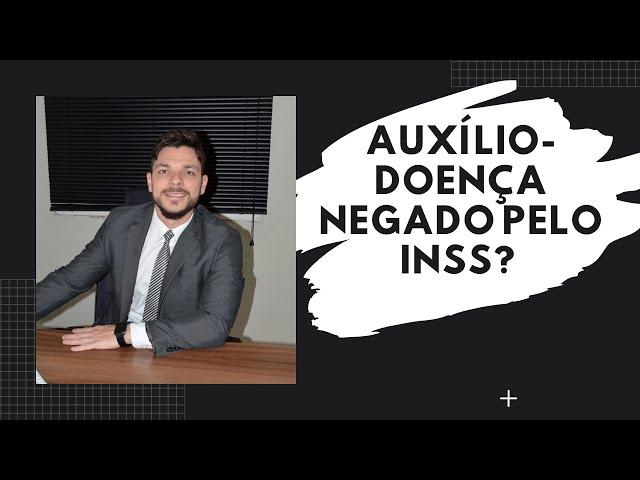 Teve seu benefício de auxílio-doença indeferido pelo INSS? Saiba o que fazer!