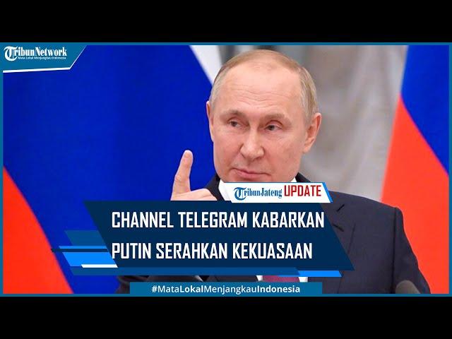 Viral Channel Telegram General Svr Kabarkan Putin Akan Serahkan Kekuasaan Karena Sakit