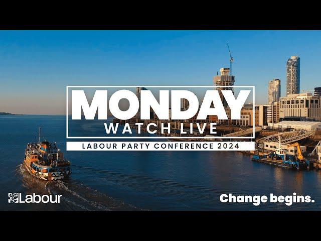 Watch LIVE: Monday at Labour Party Conference 2024