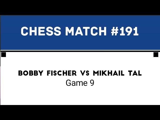 Mikhail Tal Vs Bobby Fischer • Game 9