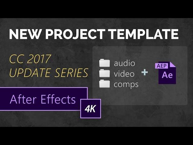 New Project From Template Feature! | After Effects CC 2017 Update Series (4K)