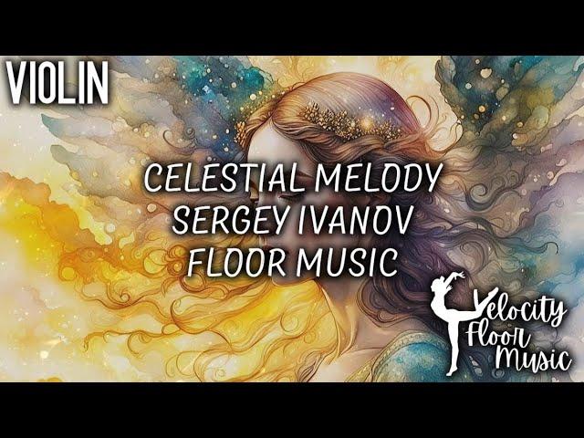 Celestial Melody - Sergey Ivanov - Violin Floor Music