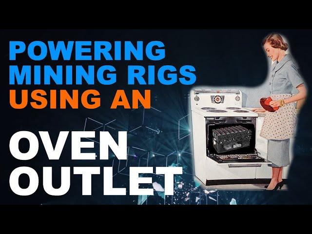 Powering Mining Rigs Using an Oven Outlet?! | GPU Mining | Crypto