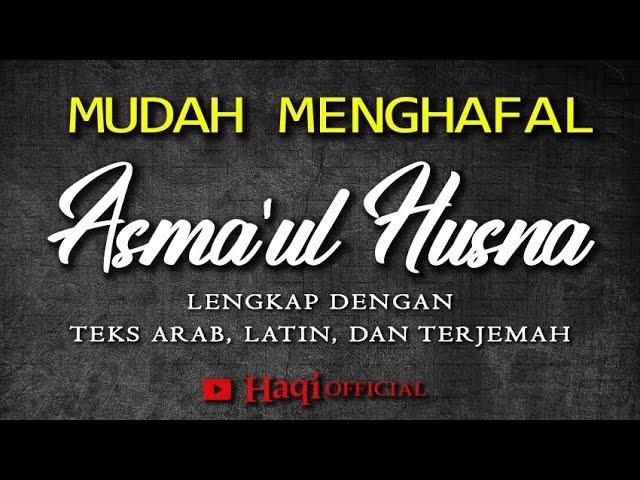 Asmaul Husna 1 Jam Full || Asmaul Husna Lengkap Dengan Arab, Latin dan Terjemah | Haqi Official