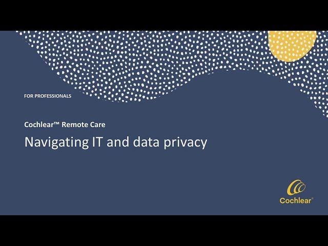 Navigating IT and data privacy when implementing Cochlear™ Remote Care