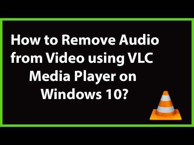 How to Remove Audio from Video using VLC Media Player on Windows 10?