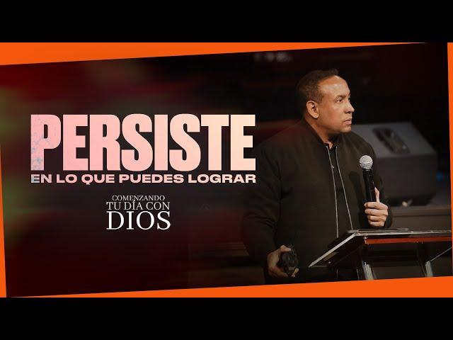 Persiste en lo que quieres lograr | Comenzando tu día con Dios #pastorjuancarlosharrigan