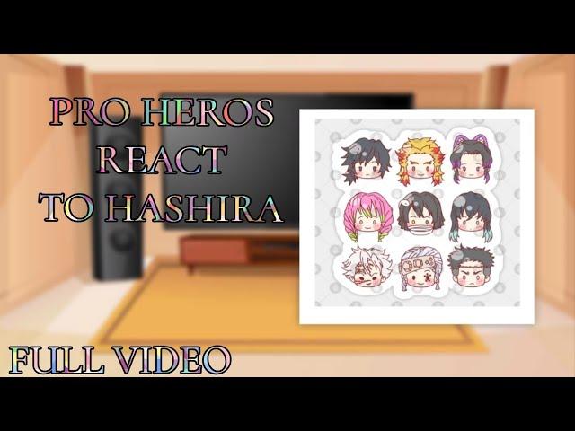 PRO HERO'S REACT TO HASHIRA / FULL VIDEO/P.T (1_6)