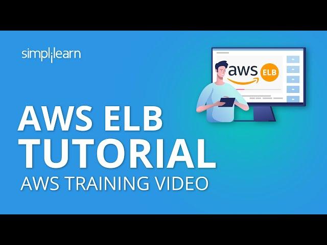 AWS ELB Tutorial | Elastic Load Balancer Tutorial | AWS Tutorial | AWS Training Video | Simplilearn