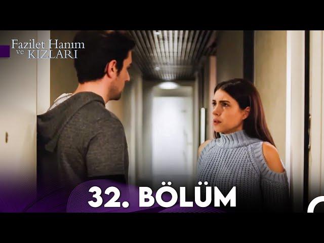 Fazilet Hanım ve Kızları 32. Bölüm