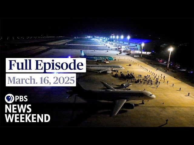 PBS News Weekend full episode, March 16, 2025