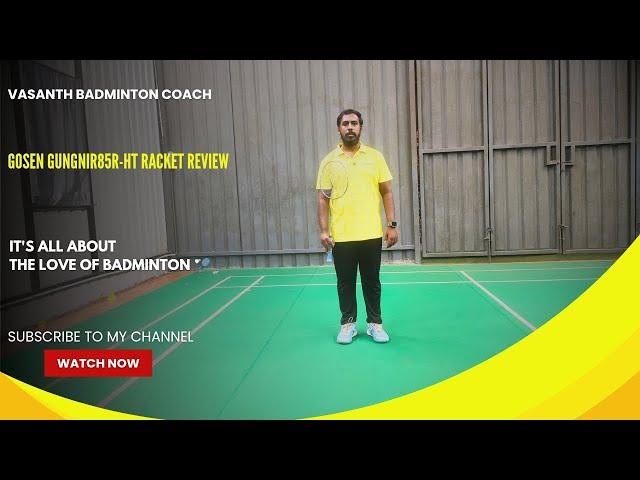 Gosen Gungnir85R-HT badminton racket Review #vasanthbadmintoncoach #kbksportsarena