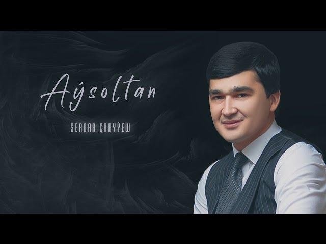 Serdar Çaryýew - Aýsoltan (Official Music Video) 2022ý.