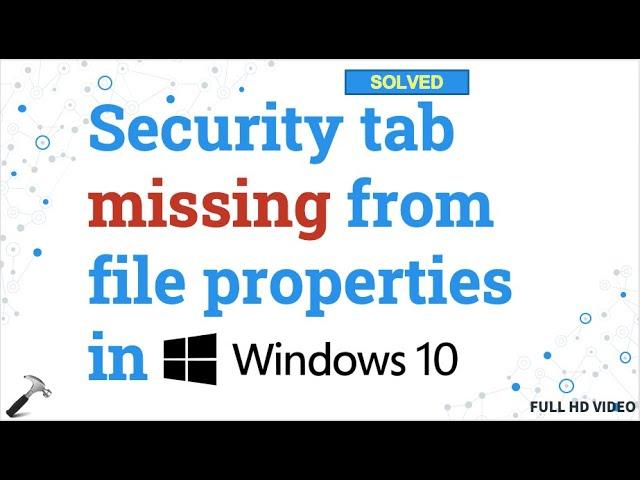 Solved: Security tab missing in file properties in Windows 10