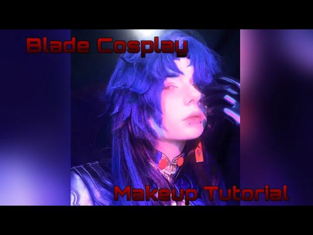 Blade Cosplay Makeup Tutorial Honkai Star Rail