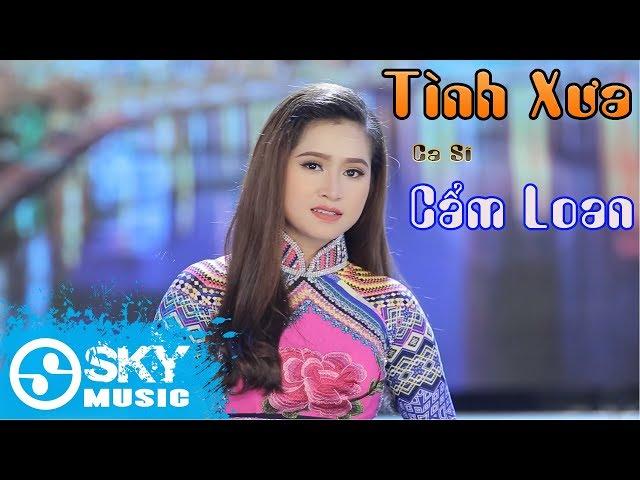 Tình Xưa - Cẩm Loan (MV Oficial)