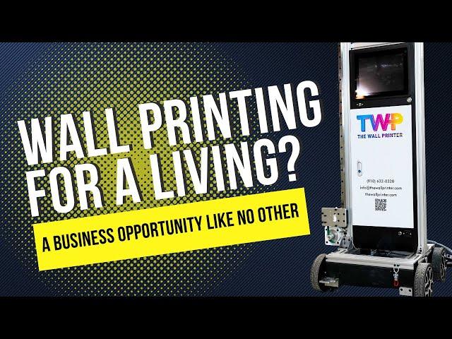 The Wall Printer- Your Opportunity For a Profitable, Successful Business