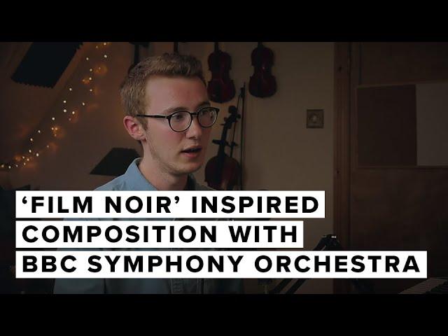 'Film Noir' Inspired Composition With BBC Symphony Orchestra | Dan Keen