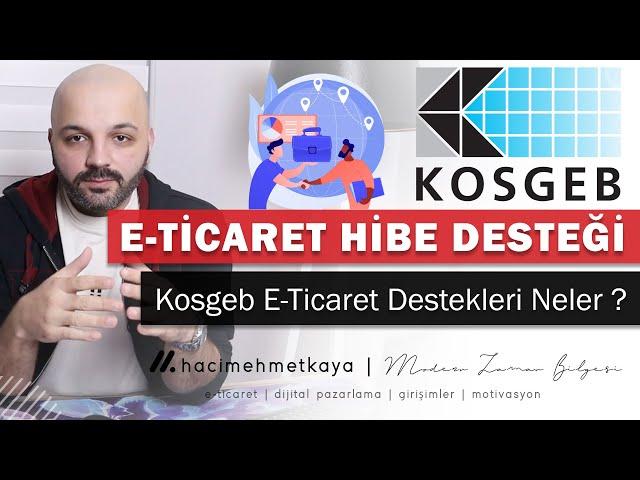 Kosgeb E-Ticaret Desteği Nasıl Alınır ? | E-Ticaret Destekleri | E-Ticaret Teşvik ve Hibeleri Neler