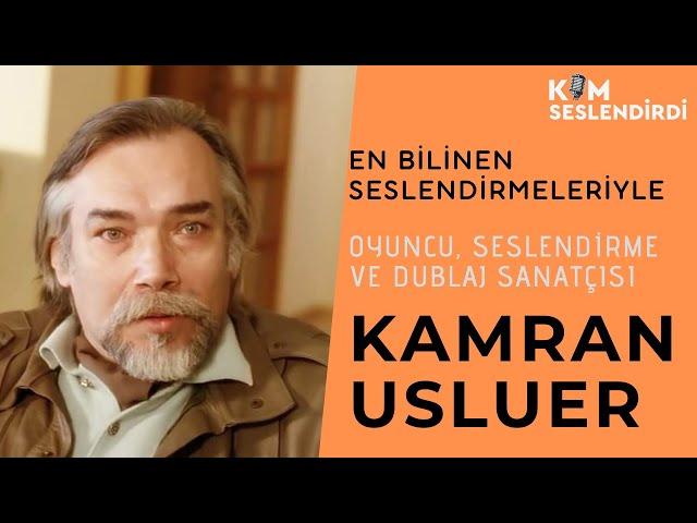 KAMRAN USLUER.. En Bilinen Seslendirmeleriyle..