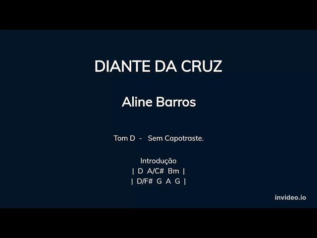 DIANTE DA CRUZ, Aline Barros - Cifra e Letra (Sem Capotraste)