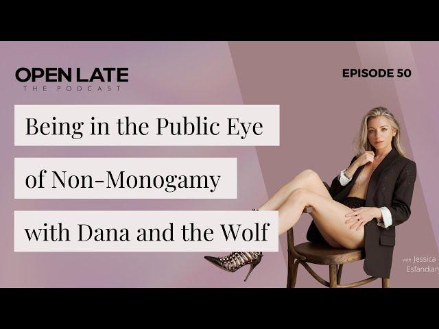 50. Being in the Public Eye of Non-Monogamy with Dana and the Wolf