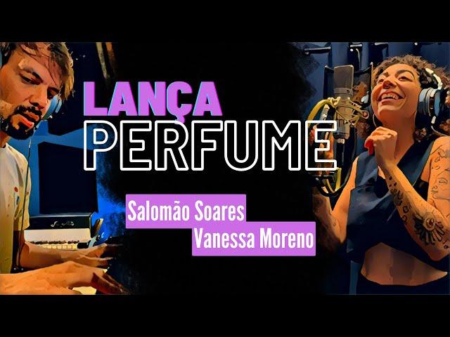 Salomão Soares e Vanessa Moreno | ‘Lança Perfume’ (Rita Lee/R. Carvalho)