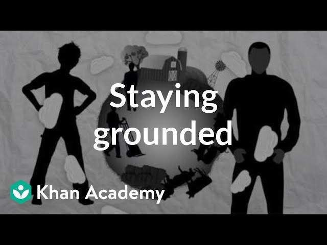 Staying grounded | Entrepreneurship | Khan Academy