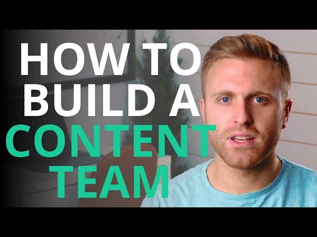 How To Build A Content Team