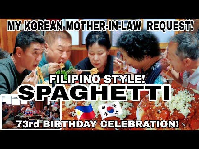 MY KOREAN MOTHER-IN-LAW  REQUEST FILIPINO STYLE SPAGHETTI  FOR HER 72rd BIRTHDAY CELEBRATION!